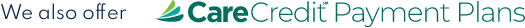 We also offer CareCredit payment plans